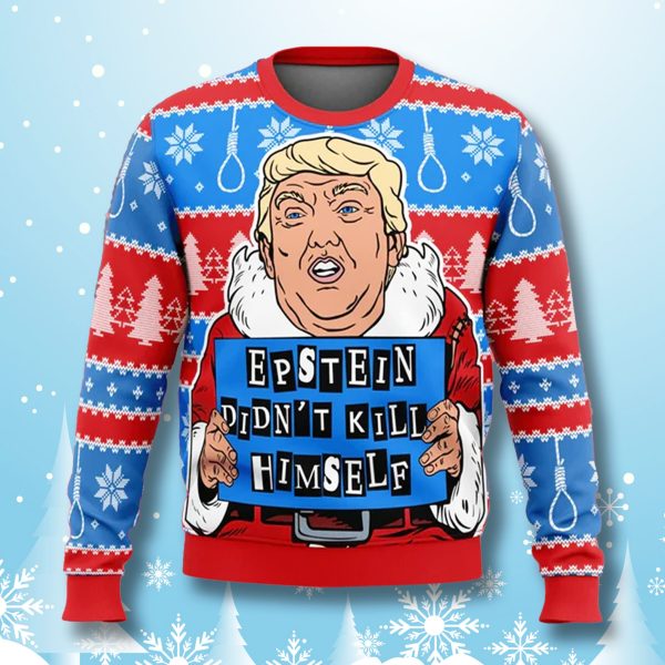 Trump Epstein Didnt Kill Himself Ugly Christmas Sweater