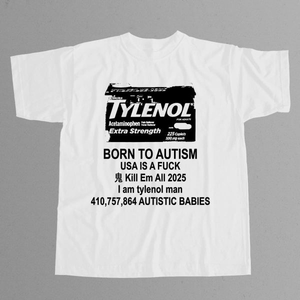 Tylenol Born To Autism Meme Shirt 2