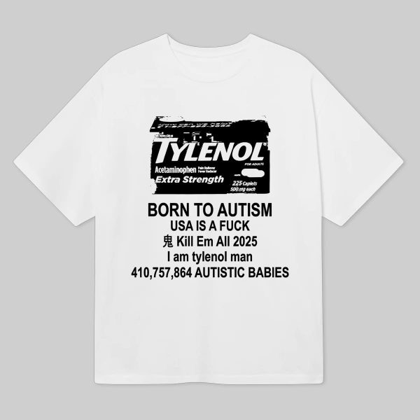 Tylenol Born To Autism Meme Shirt 6