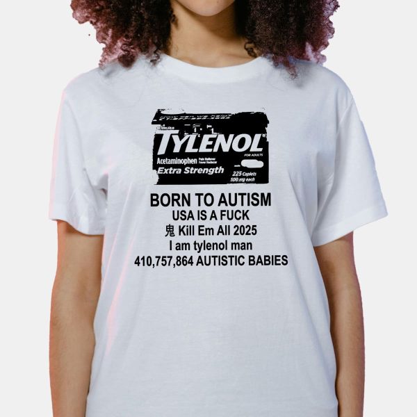Tylenol Born To Autism Meme Shirt 7