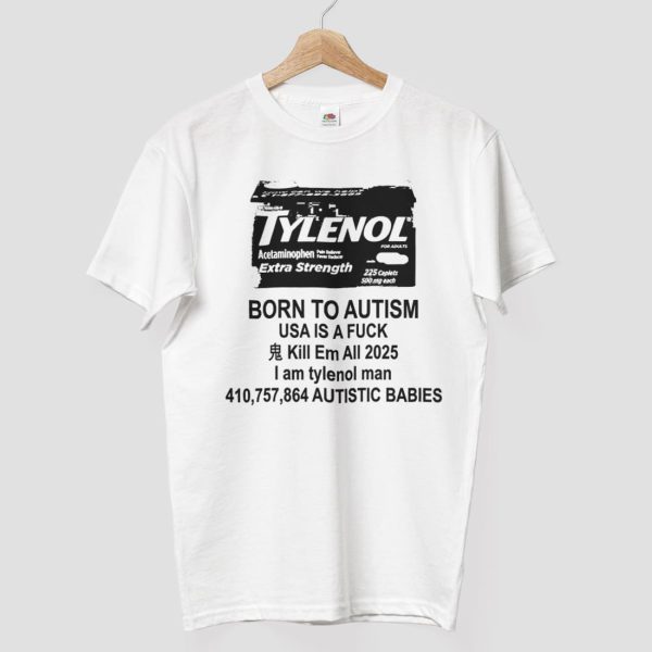 Tylenol Born To Autism Meme Shirt 8