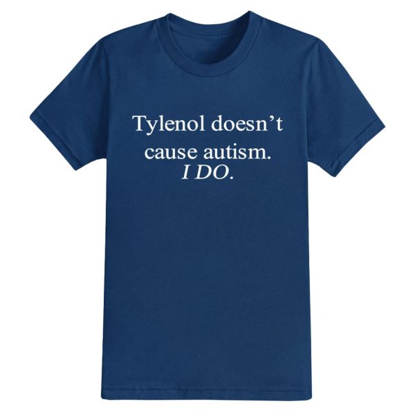 Tylenol Doesnt Cause Autism I Do Shirt 1
