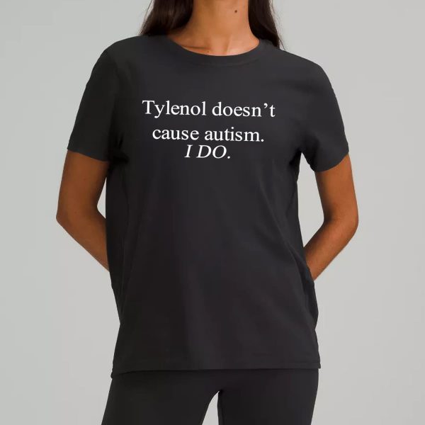 Tylenol Doesnt Cause Autism I Do Shirt 2