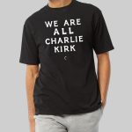 We Are All Charlie Kirk T-shirt