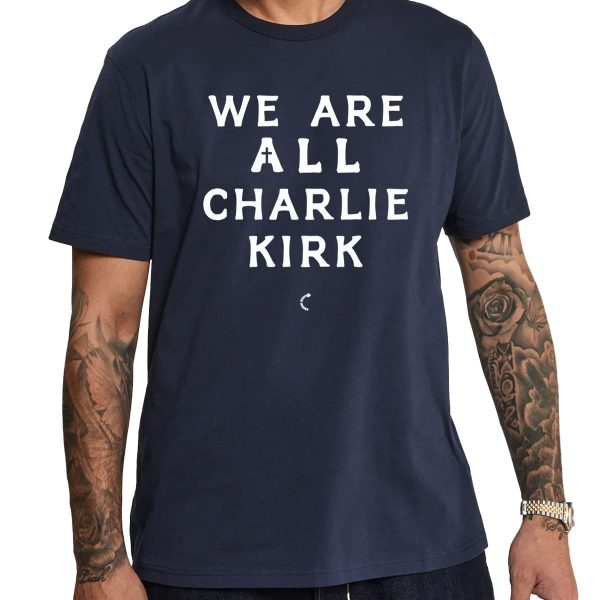 We Are All Charlie Kirk T shirt 14