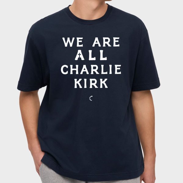 We Are All Charlie Kirk T shirt 17