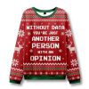 Without Data Youre Just Another Person Ugly Christmas Sweater 2