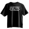 Your Coworker Is Not Hot Shirt 5
