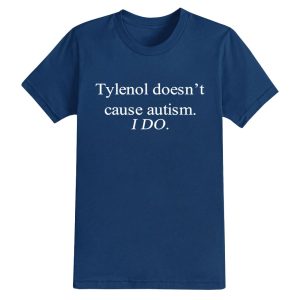 Tylenol Doesnt Cause Autism I Do Shirt 1