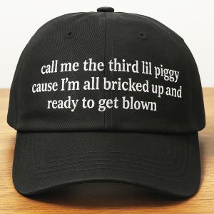 Call Me The Third Lil Piggy Cause Im All Bricked Up And Ready To Get Blown Hat 1