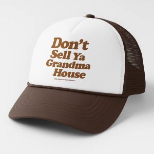 Don't Sell Ya Grandma House hat