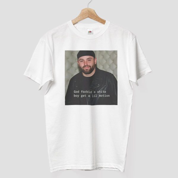 Baker Mayfield God Forbid A White Boy Get A Lil Motion Shirt 3