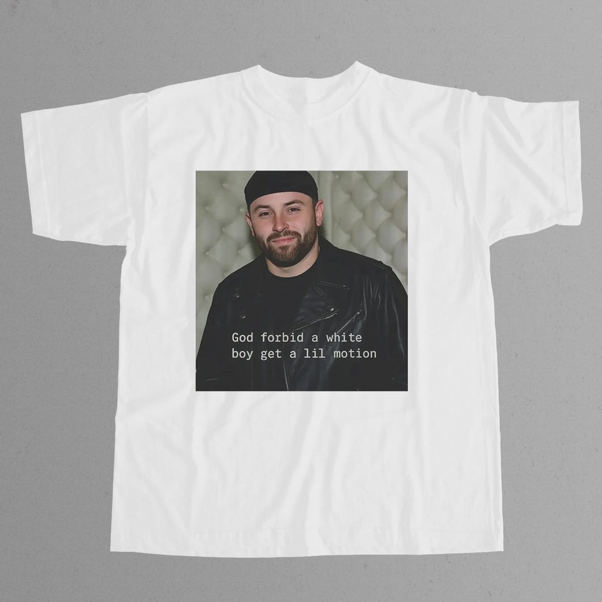 Baker Mayfield God Forbid A White Boy Get A Lil Motion Shirt 6 Baker Mayfield God Forbid A White Boy Get A Lil Motion Shirt 6
