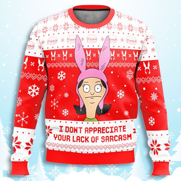 Bobs Burgers I Dont Appreciate Your Lack Of Sarcasm Ugly Sweater