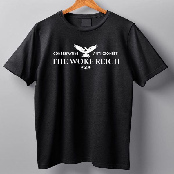 Conservative Anti Zionist The Woke Reich Shirt 11