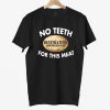 Destination Smokehouse No Teeth For This Meat Shirt 9 Destination Smokehouse No Teeth For This Meat Shirt 9