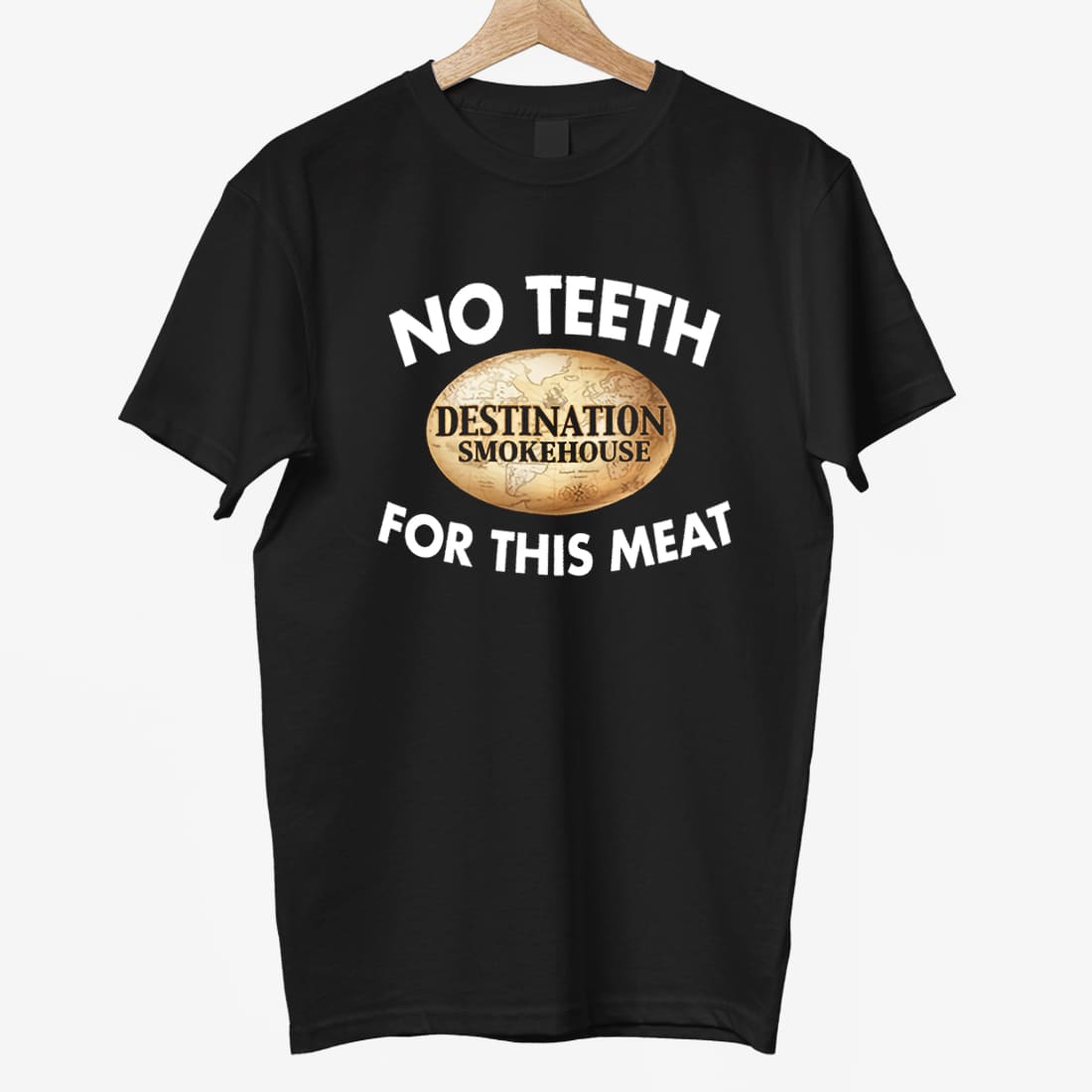 Destination Smokehouse No Teeth For This Meat Shirt 9 Destination Smokehouse No Teeth For This Meat Shirt 9