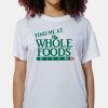 Find Me At Whole Foods Bitch Shirt 7