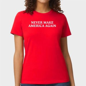 Never Make America Again Shirt 12