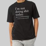 Haaland I'm Not Doing Shit Today Shirt