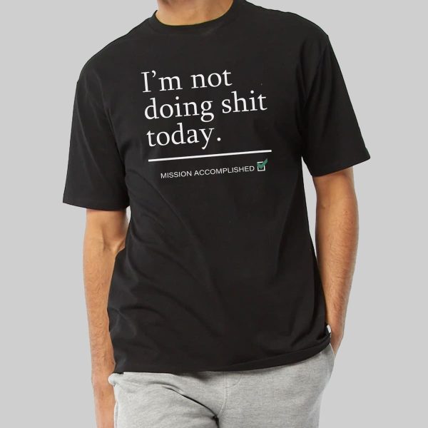 Haaland Im Not Doing Shit Today Shirt 10