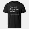 Haaland Im Not Doing Shit Today Shirt 12