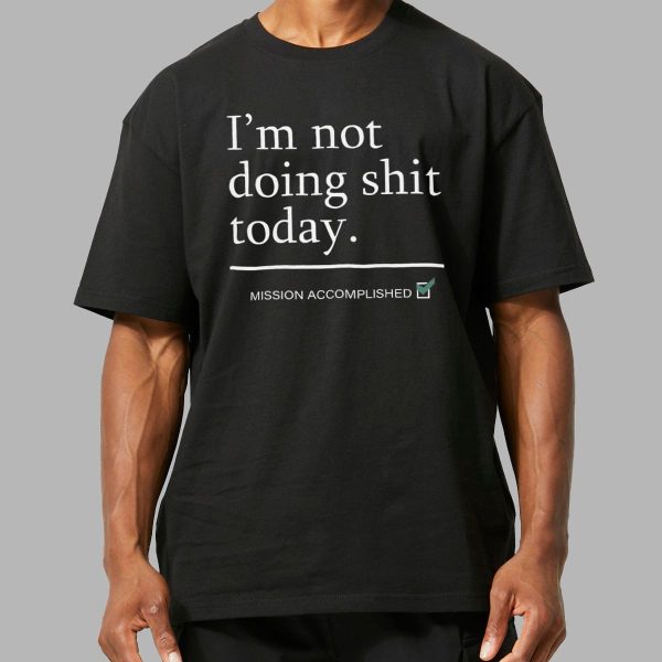 Haaland Im Not Doing Shit Today Shirt 2