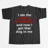 I Ate The Arbys Steak Nuggets And Now I Got That Dog In Me Shirt 9