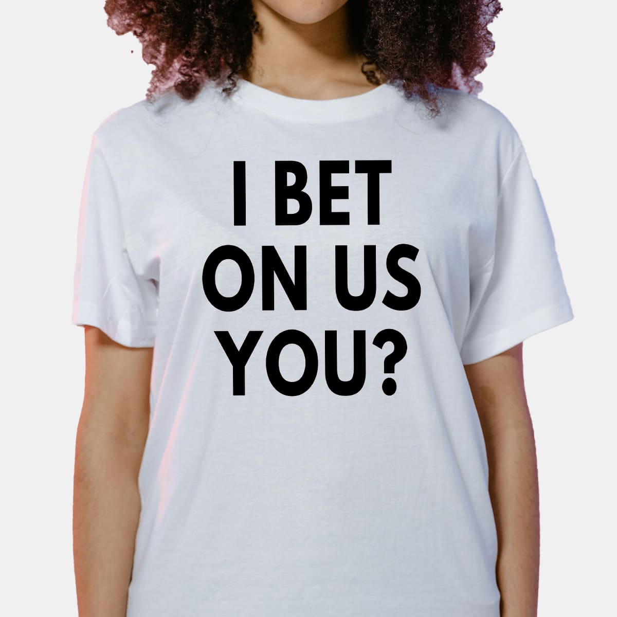 I Bet On Us You Shirt 1 I Bet On Us You Shirt 2