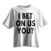 I Bet On Us You Shirt 7 I Bet On Us You Shirt 5