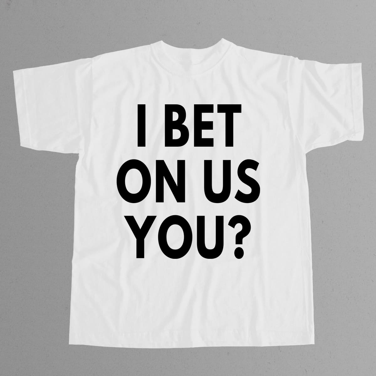 I Bet On Us You Shirt 4 I Bet On Us You Shirt 6