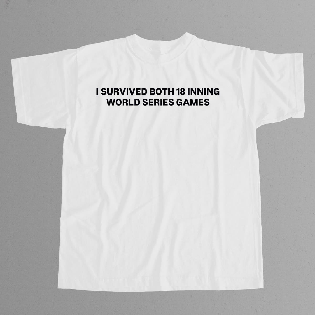 I Survived Both 18 Inning World Series Games Shirt 5 I Survived Both 18 Inning World Series Games Shirt