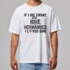 If I Die Today Tell Kike Hernandez I Love Him Shirt 11