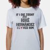 If I Die Today Tell Kike Hernandez I Love Him Shirt 6