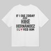 If I Die Today Tell Kike Hernandez I Love Him Shirt 7