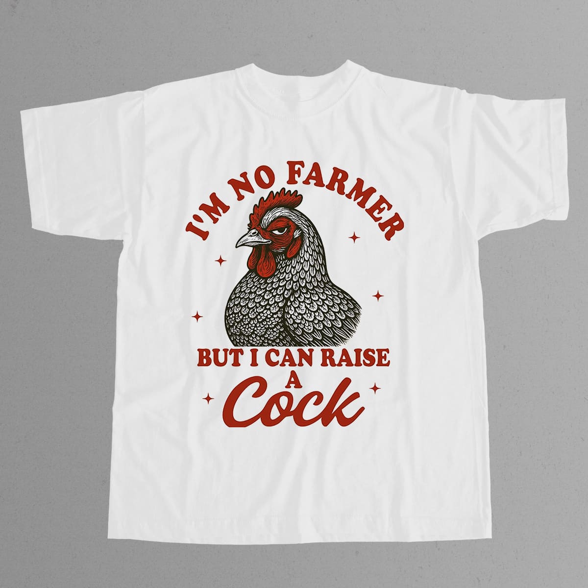 I'm No Farmer But I Can Raise A Cock Shirt 2 Im No Farmer But I Can Raise A Cock Shirt 11