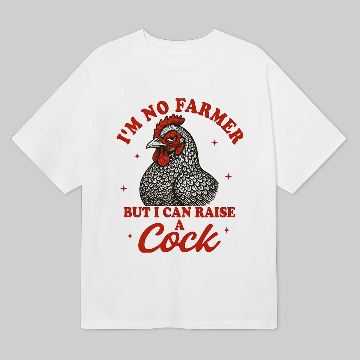 Im No Farmer But I Can Raise A Cock Shirt 6 Im No Farmer But I Can Raise A Cock Shirt 6