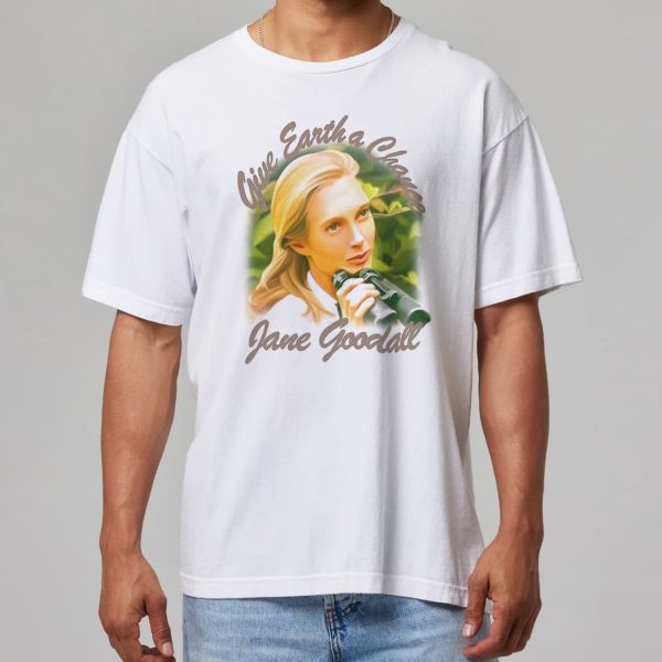 Jane Goodall Give Earth A Chance Shirt 11