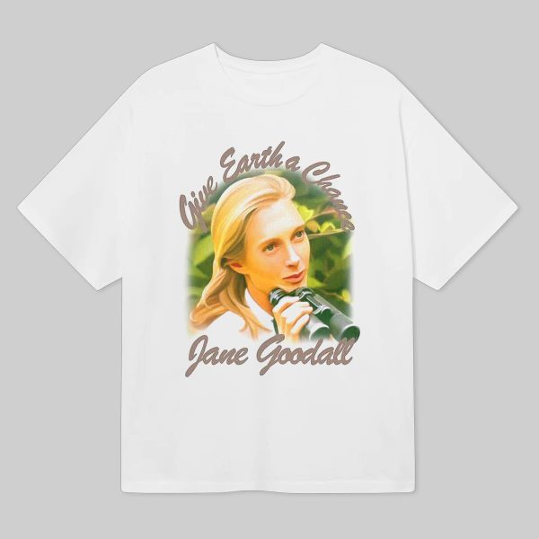 Jane Goodall Give Earth A Chance Shirt 6