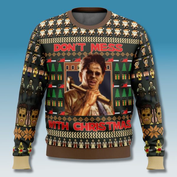 Leatherface Dont Mess With Christmas Ugly Sweater 1