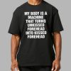 My Body Is A Machine That Turns Unkissed Forehead Into Kissed Forehead Shirt 14