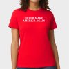 Never Make America Again Shirt 12