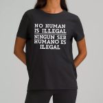 No Human Is Illegal Ningun Ser Humano Es Ilegal Shirt