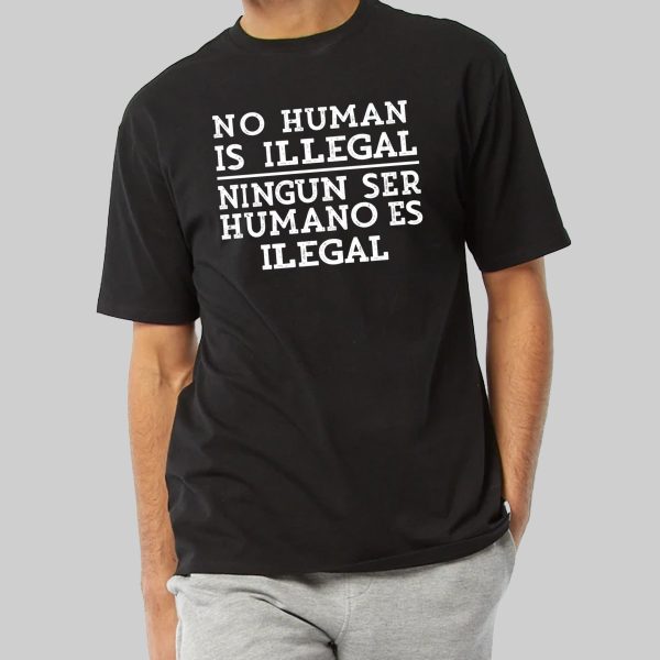 No Human Is Illegal Ningun Ser Humano Es Ilegal Shirt 3
