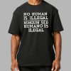 No Human Is Illegal Ningun Ser Humano Es Ilegal Shirt 5