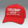 Trump 2028 Because Fuck You Hat 3 Trump 2028 Because Fuck You Hat Cap