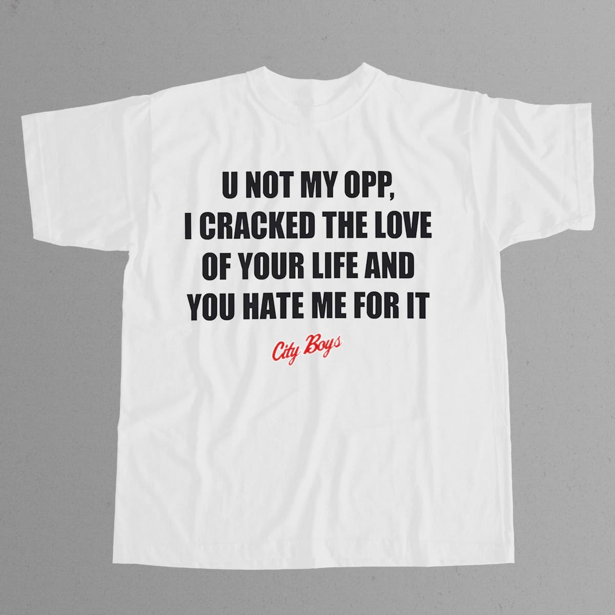 U Not My Opp I Cracked The Love Of Your Life Shirt 2 U Not My Opp I Cracked The Love Of Your Life Shirt 2