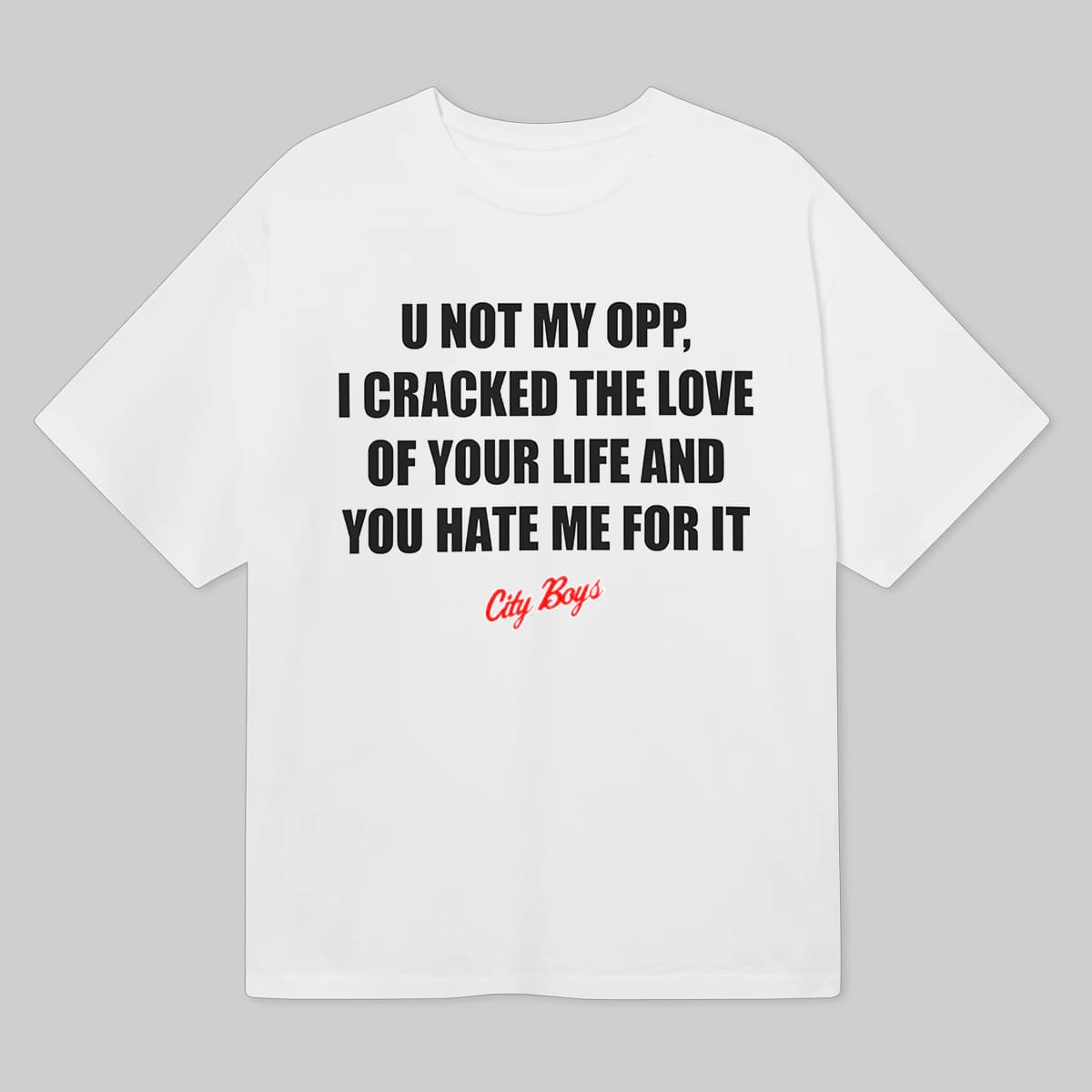 U Not My Opp I Cracked The Love Of Your Life Shirt 3 U Not My Opp I Cracked The Love Of Your Life Shirt 6