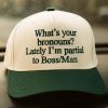 What's Your Bronouns Lately I'm Partial To Boss Man Hat 3 Whats Your Bronouns Lately Im Partial To Boss Man Hat