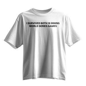 I Survived Both 18 Inning World Series Games Shirt 10